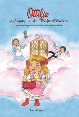 Ottilie Aufregung in der Weihnachtsb?ckereiŻҽҡ[ Ilona Cornelia ]