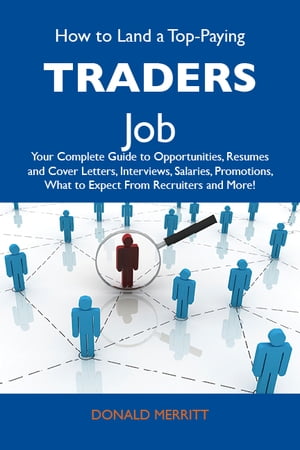 ŷKoboŻҽҥȥ㤨How to Land a Top-Paying Traders Job: Your Complete Guide to Opportunities, Resumes and Cover Letters, Interviews, Salaries, Promotions, What to Expect From Recruiters and MoreŻҽҡ[ Merritt Donald ]פβǤʤ2,599ߤˤʤޤ