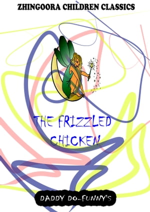 The Frizzled Chicken【電子書籍】[ Ruth Mcenery Stuart ]