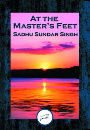 At the Master's Feet With Linked Table of ContentsŻҽҡ[ Sadhu Sundar Singh ]