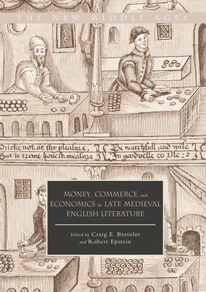 Money, Commerce, and Economics in Late Medieval English Literature