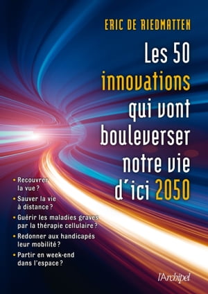 Les 50 innovations qui vont bouleverser nos vies d'ici 2050