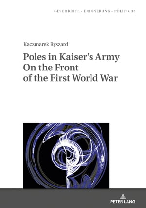 Poles in Kaiser’s Army On the Front of the First World War