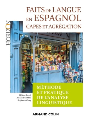 Faits de langue en espagnol : m?thode et pratique de l'analyse linguist - 2e ?d. Capes/Agr?gation Espagnol