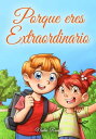 Porque eres Extraordinario : Una colecci?n de historias inspiradoras para ni?os y ni?as sobre la amistad, el valor, la confianza en uno mismo y la importancia de trabajar juntos Libros Motivadores para Ni?os, #5