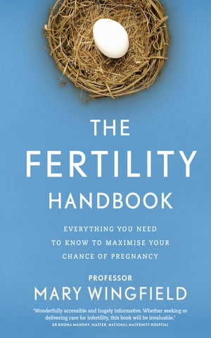 The Fertility Handbook Everything you need to know to maximise your chance of pregnancy【電子書籍】[ Mary Wingfield ]