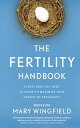 The Fertility Handbook Everything you need to know to maximise your chance of pregnancy【電子書籍】 Mary Wingfield