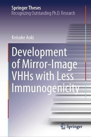 Development of Mirror-Image VHHs with Less Immunogenicity【電子書籍】[ Keisuke Aoki ]