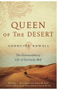 Queen of the Desert The Extraordinary Life of Gertrude Bell【電子書籍】 Georgina Howell