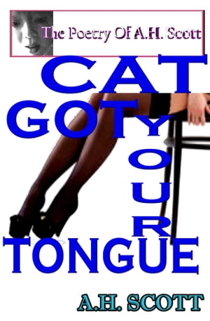 The Poetry Of A.H. Scott: Cat Got Your Tongue