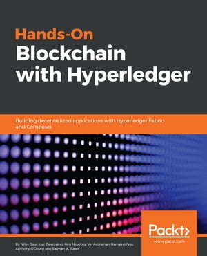 Hands-On Blockchain with Hyperledger Building decentralized applications with Hyperledger Fabric and ComposerŻҽҡ[ Nitin Gaur ]