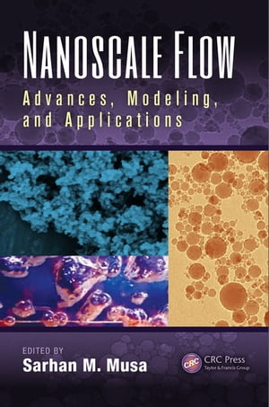 Nanoscale Flow Advances, Modeling, and Applications【電子書籍】