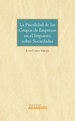 La fiscalidad de los grupos de empresas en el Impuesto sobre Sociedades