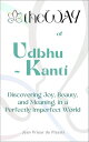 theWAY of Udbhu-kanti : Discovering Joy, Beauty, and Meaning in a Perfectly Impe...