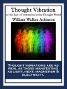 Thought Vibration or the Law of Attraction in the Thought World【電子書籍】 William Walker Atkinson