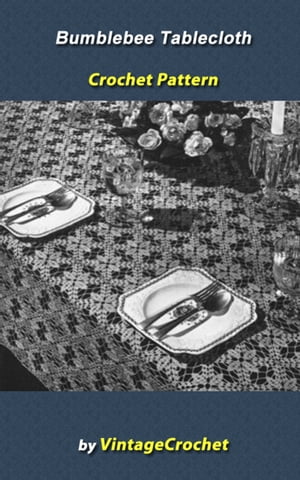 Bumblebee Tablecloth Crochet Pattern【電子書籍】[ Vintage Crochet ]