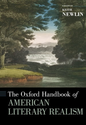 The Oxford Handbook of American Literary Realism【電子書籍】