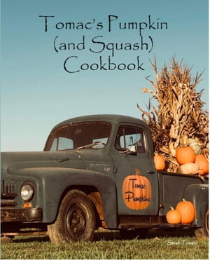 Tomac's Pumpkin and Squash Cookbook【電子書籍】[ Sarah Tomac ]
