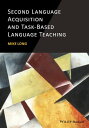 Second Language Acquisition and Task-Based Language Teaching【電子書籍】 Mike Long