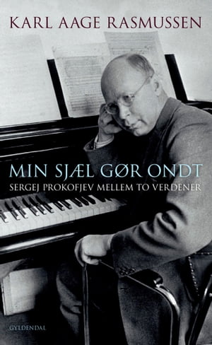 Min sj?l g?r ondt Sergej Prokofjev mellem to verdener【電子書籍】[ Karl Aage Rasmussen ]