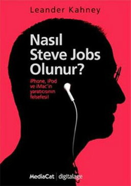 Nas?l Steve Jobs Olunur ?【電子書籍】[ Leander Kahney ]