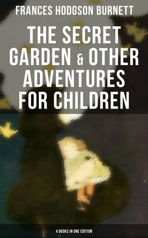 The Secret Garden & Other Adventures for Children - 4 Books in One Edition