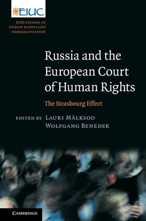 Russia and the European Court of Human Rights The Strasbourg Effect【電子書籍】