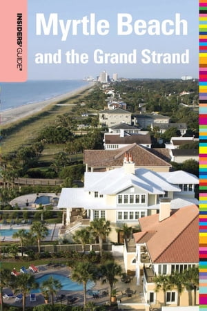 Insiders' Guide® to Myrtle Beach and the Grand Strand