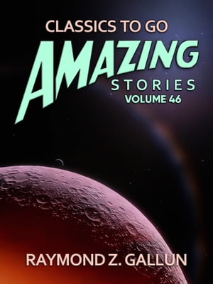 Amazing Stories Volume 46Żҽҡ[ Raymond Z. Gallun ]