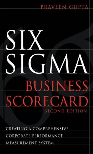 Six Sigma Business Scorecard, Chapter 3 - Need for the Six Sigma Business Scorecard