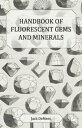 Handbook of Fluorescent Gems and Minerals - An Exposition and Catalog of the Flu...