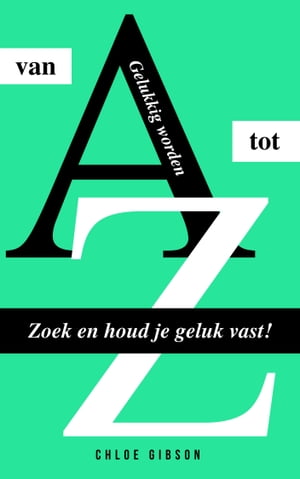 Gelukkig worden van A tot Z