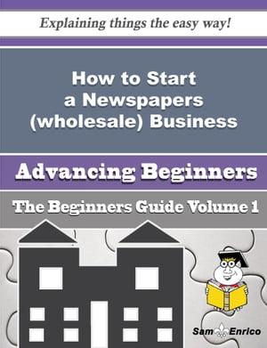 How to Start a Newspapers (wholesale) Business (Beginners Guide)