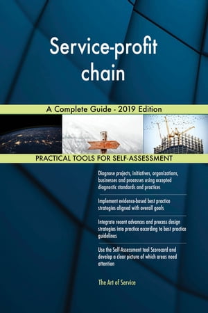 Service-profit chain A Complete Guide - 2019 EditionŻҽҡ[ Gerardus Blokdyk ]