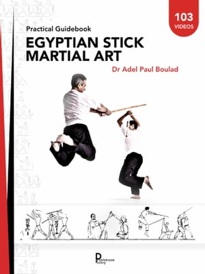 Egyptian stick martial art Practical GuidebookŻҽҡ[ Dr Adel Paul Boulad ]