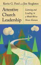 Attentive Church Leadership Listening and Leading in a World We've Never Known【電子書籍】[ Jim Singleton ]