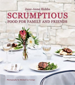 Scrumptious Food for Family and Friends