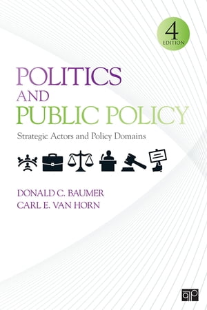 Politics and Public Policy Strategic Actors and Policy Domains【電子書籍】[ Donald C. Baumer ]