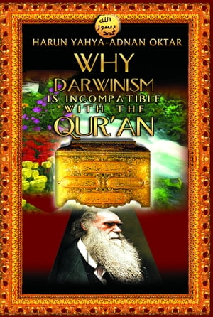 Why Darwinism Is Incompatible with the Qur'an