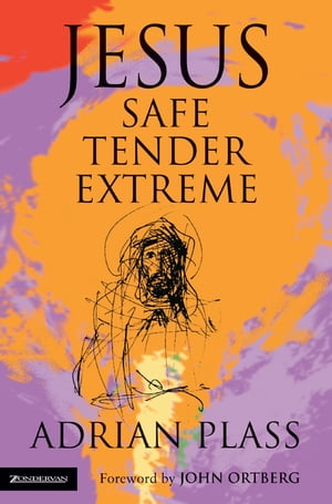 Jesus - Safe, Tender, Extreme