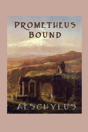Prometheus Bound【電子書籍】[ Aeschylus ]