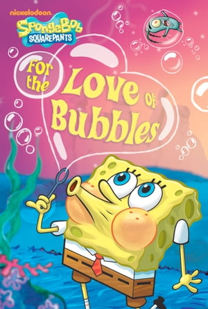 For the Love of Bubbles (SpongeBob SquarePants)