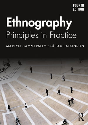 Ethnography Principles in Practice【電子書籍】 Martyn Hammersley