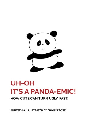UH OH It 039 s a Panda-emic How cute can turn ugly. Fast.【電子書籍】 Ebony G Frost