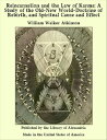 Reincarnation and The Law of Karma: A Study of The Old-New World-Doctrine of Reb...