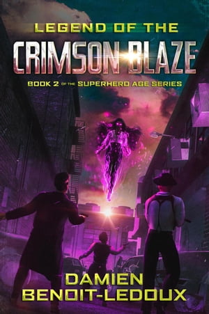 Legend of the Crimson Blaze Superhero Age, #2【電子書籍】[ Damien Benoit-Ledoux ]