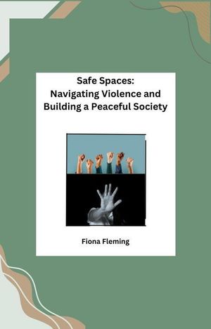 Safe Spaces: Navigating Violence and Building a Peaceful Society