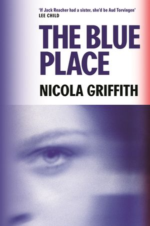 The Blue Place【電子書籍】[ Nicola Griffith ]