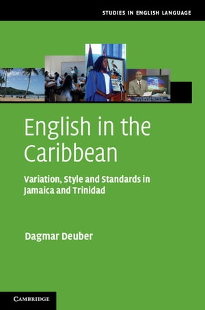 English in the Caribbean Variation, Style and Standards in Jamaica and TrinidadŻҽҡ[ Dagmar Deuber ]