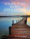 Feeling Is the Secret: Gold Edition (Includes Ten Bonus Lectures )【電子書籍】 Neville Goddard